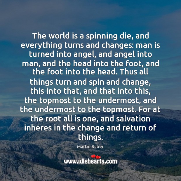 The world is a spinning die, and everything turns and changes: man Image