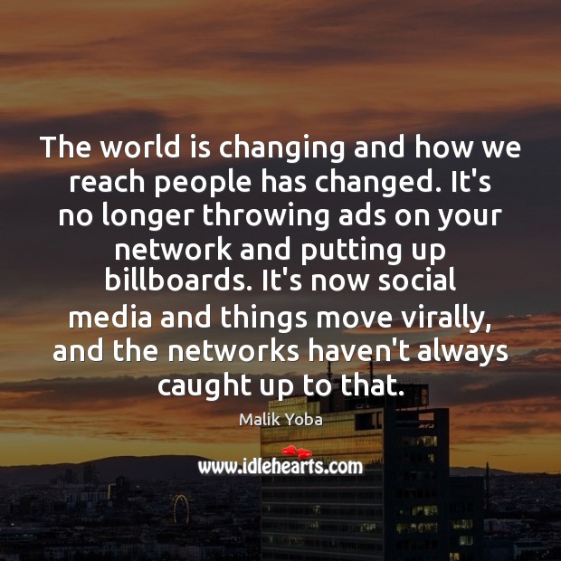 The world is changing and how we reach people has changed. It’s Image