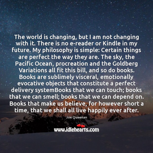 The world is changing, but I am not changing with it. There 