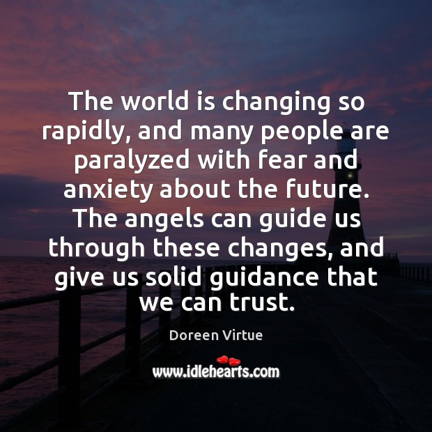 The world is changing so rapidly, and many people are paralyzed with Doreen Virtue Picture Quote