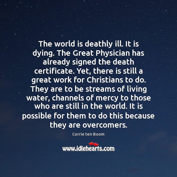 The world is deathly ill. It is dying. The Great Physician has Image