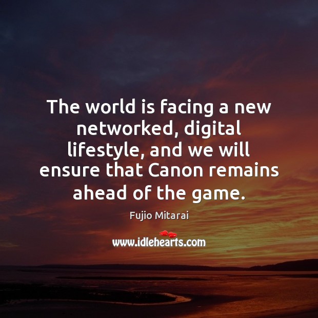 The world is facing a new networked, digital lifestyle, and we will Image