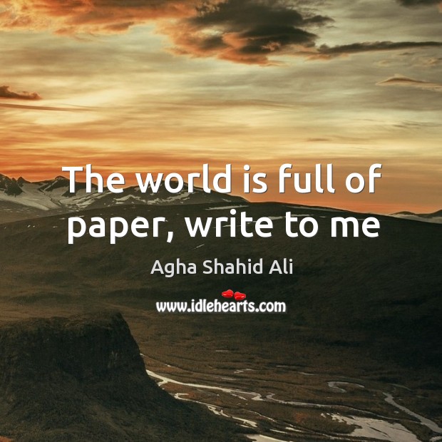 The world is full of paper, write to me Image