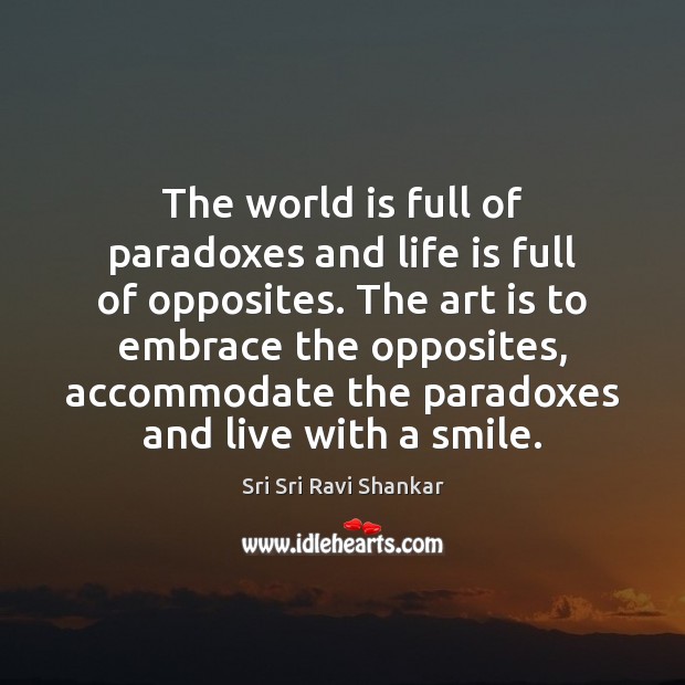 The world is full of paradoxes and life is full of opposites. Image