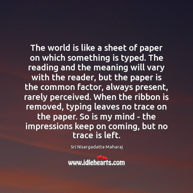 The world is like a sheet of paper on which something is Sri Nisargadatta Maharaj Picture Quote