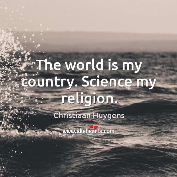 The world is my country. Science my religion. Image