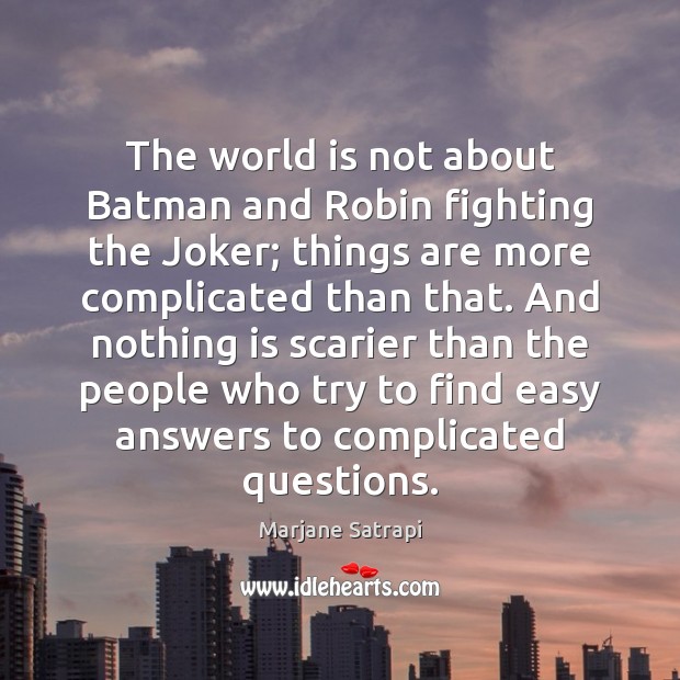 The world is not about Batman and Robin fighting the Joker; things Image