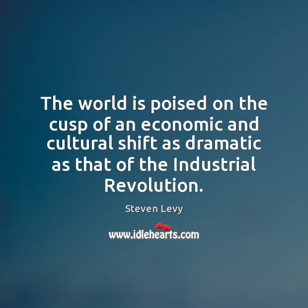 The world is poised on the cusp of an economic and cultural World Quotes Image