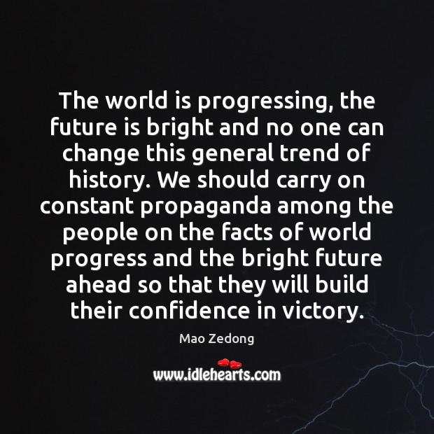 The world is progressing, the future is bright and no one can Confidence Quotes Image