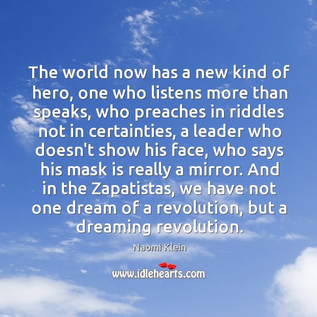 The world now has a new kind of hero, one who listens Dreaming Quotes Image