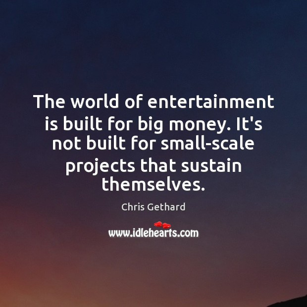 The world of entertainment is built for big money. It’s not built Image