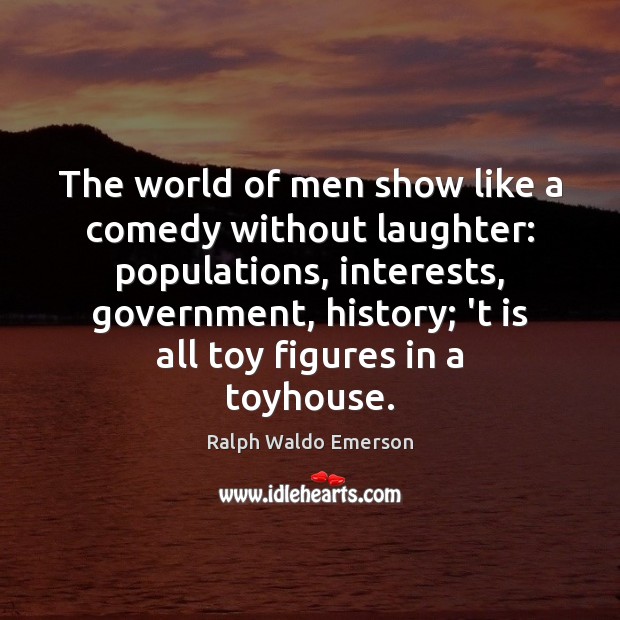 The world of men show like a comedy without laughter: populations, interests, Image