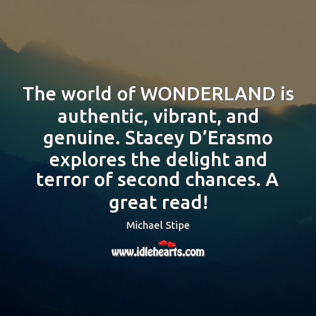 The world of WONDERLAND is authentic, vibrant, and genuine. Stacey D’Erasmo Image