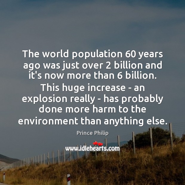 The world population 60 years ago was just over 2 billion and it’s now Environment Quotes Image