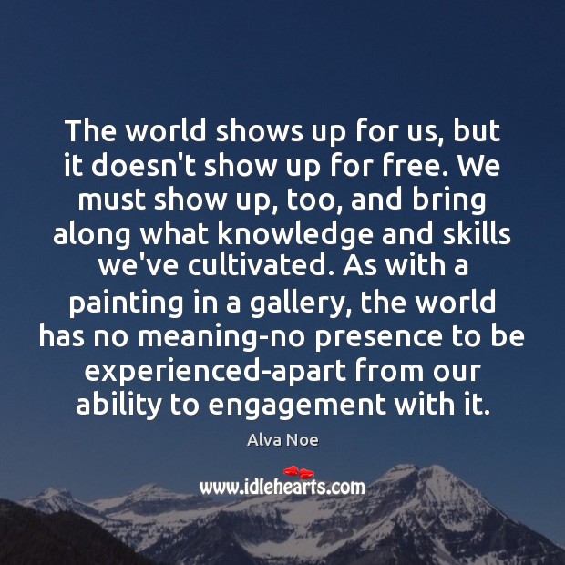 The world shows up for us, but it doesn’t show up for Engagement Quotes Image
