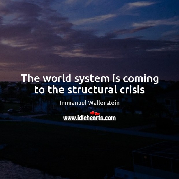 The world system is coming to the structural crisis Image