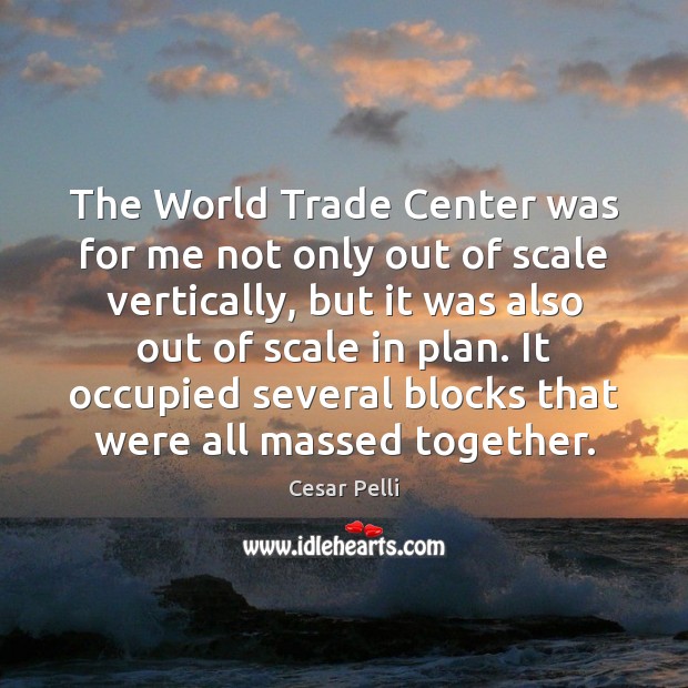 The World Trade Center was for me not only out of scale Image