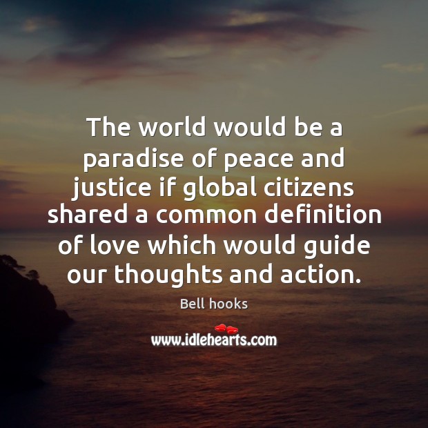 The world would be a paradise of peace and justice if global Image