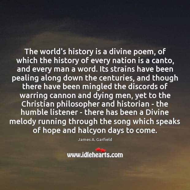 The world’s history is a divine poem, of which the history of James A. Garfield Picture Quote