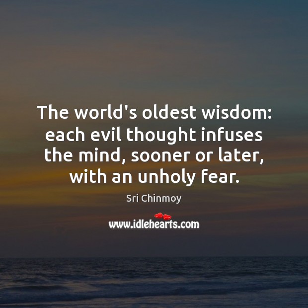 The world’s oldest wisdom: each evil thought infuses the mind, sooner or Image
