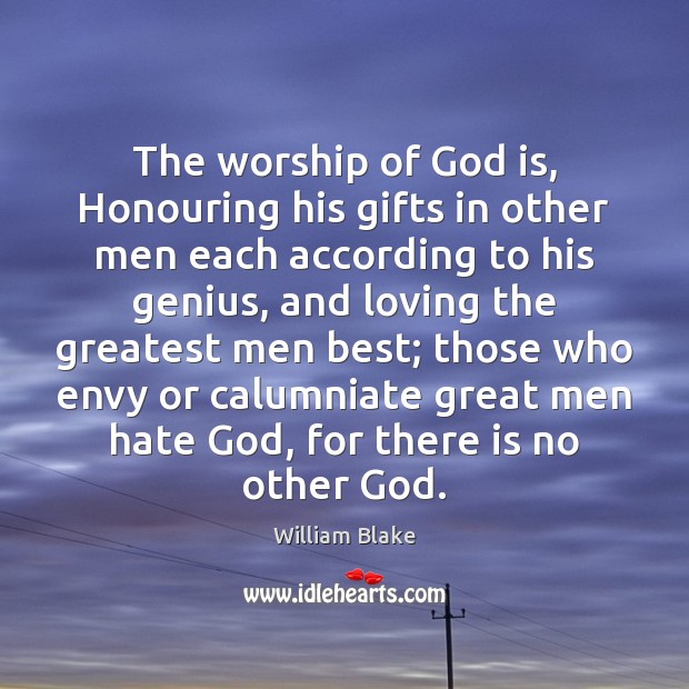 The worship of God is, Honouring his gifts in other men each 