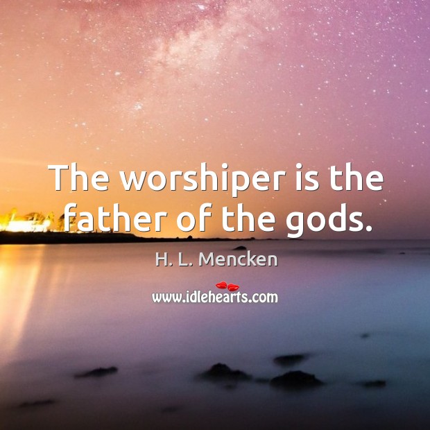 The worshiper is the father of the Gods. Image