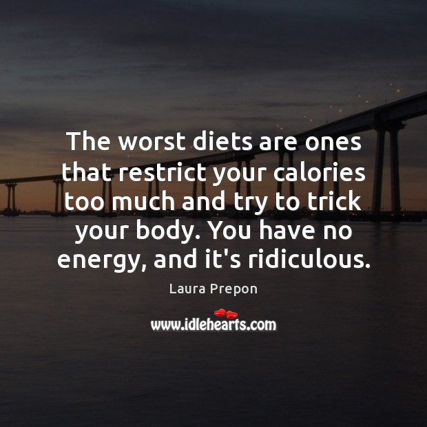 The worst diets are ones that restrict your calories too much and Image