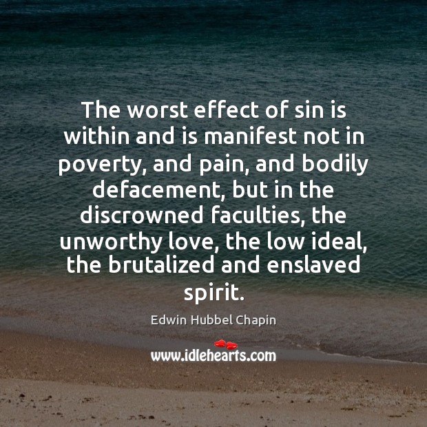 The worst effect of sin is within and is manifest not in Edwin Hubbel Chapin Picture Quote