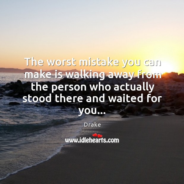 The worst mistake you can make is walking away from the person 