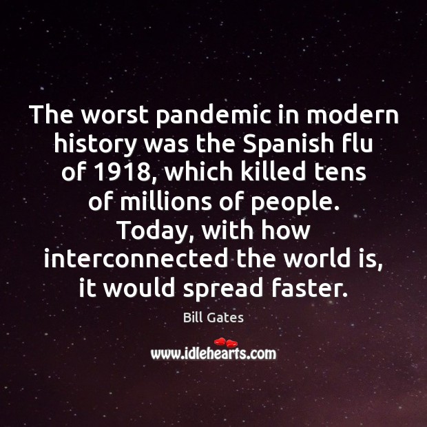 The worst pandemic in modern history was the Spanish flu of 1918, which World Quotes Image