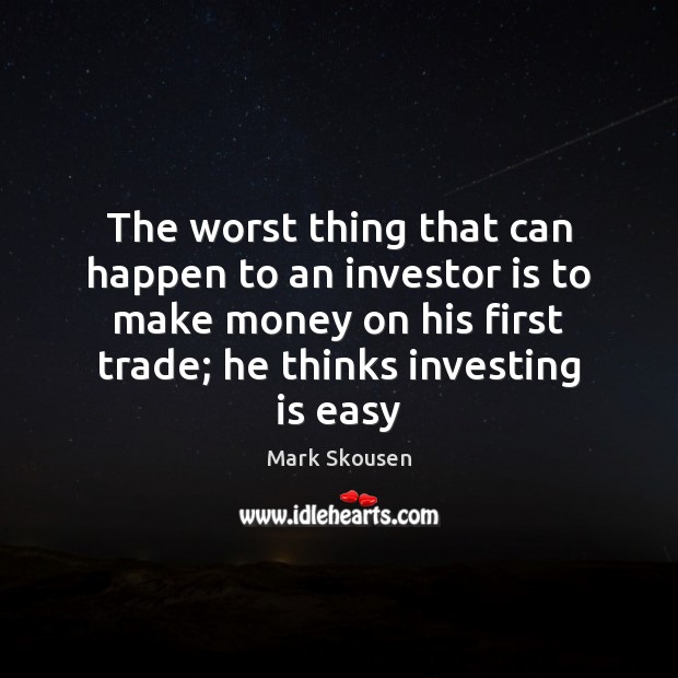 The worst thing that can happen to an investor is to make Mark Skousen Picture Quote