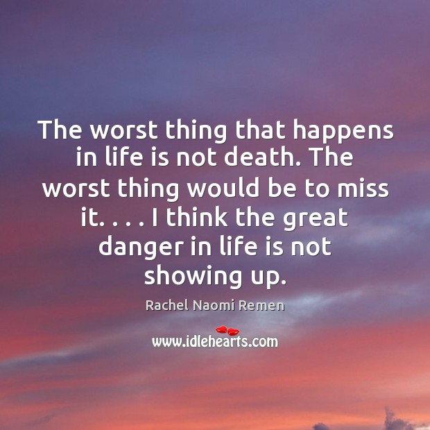 The worst thing that happens in life is not death. The worst Image
