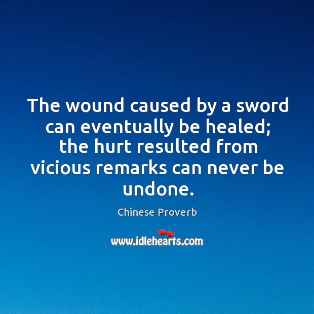 The wound caused by a sword can eventually be healed Chinese Proverbs Image