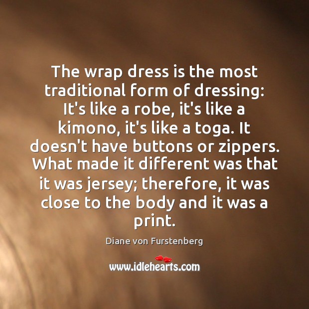 The wrap dress is the most traditional form of dressing: It’s like Diane von Furstenberg Picture Quote