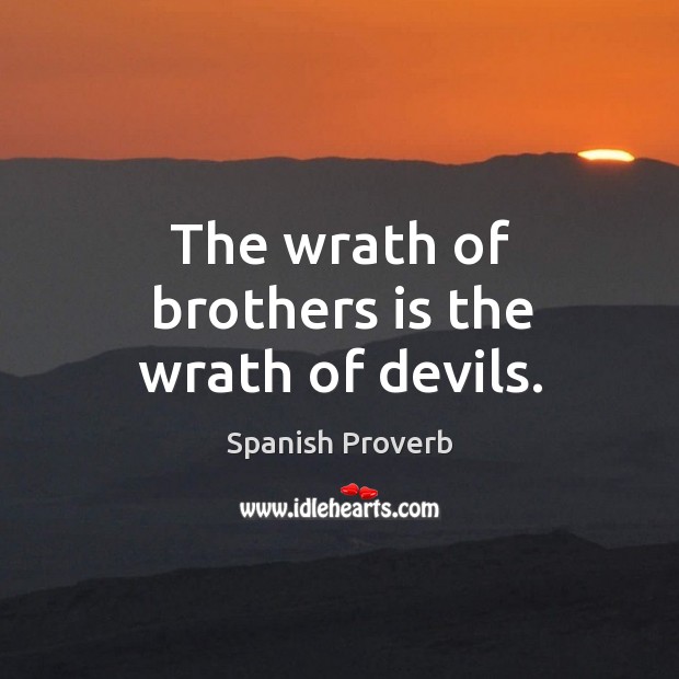 The wrath of brothers is the wrath of devils. Image