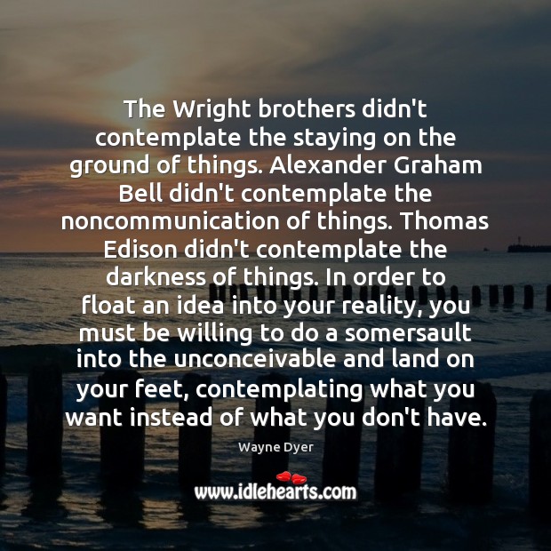 The Wright brothers didn’t contemplate the staying on the ground of things. Image
