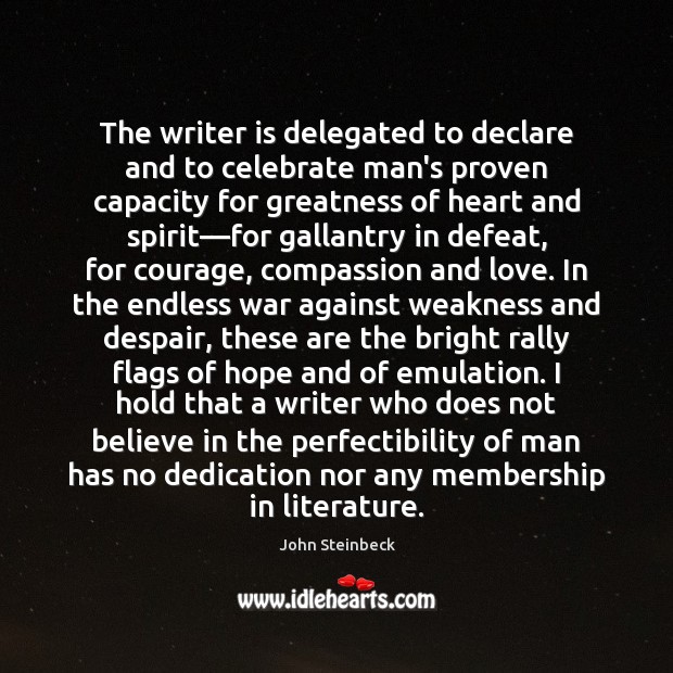 The writer is delegated to declare and to celebrate man’s proven capacity 
