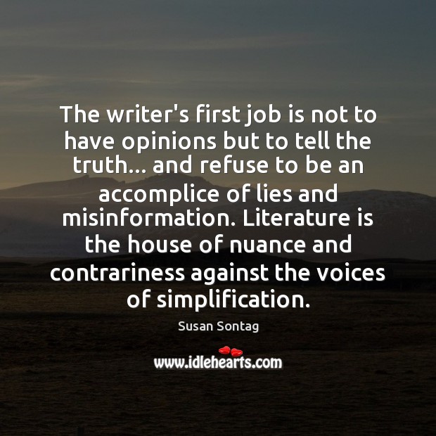 The writer’s first job is not to have opinions but to tell Susan Sontag Picture Quote