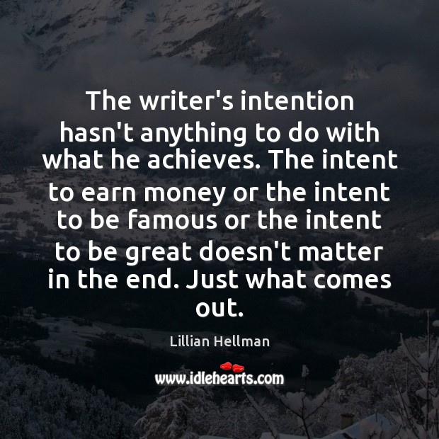 The writer’s intention hasn’t anything to do with what he achieves. The Image