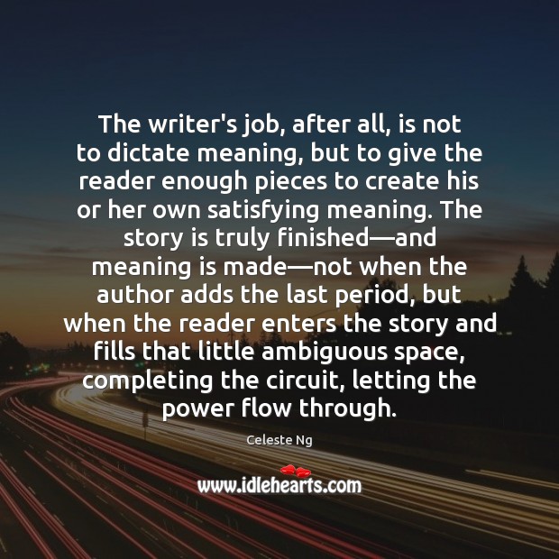 The writer’s job, after all, is not to dictate meaning, but to Image