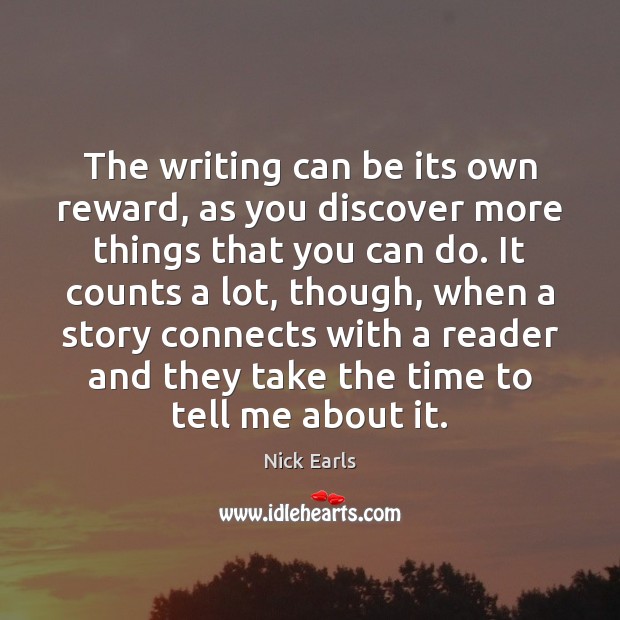 The writing can be its own reward, as you discover more things Image