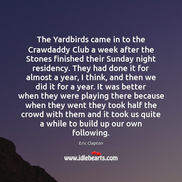 The Yardbirds came in to the Crawdaddy Club a week after the Image