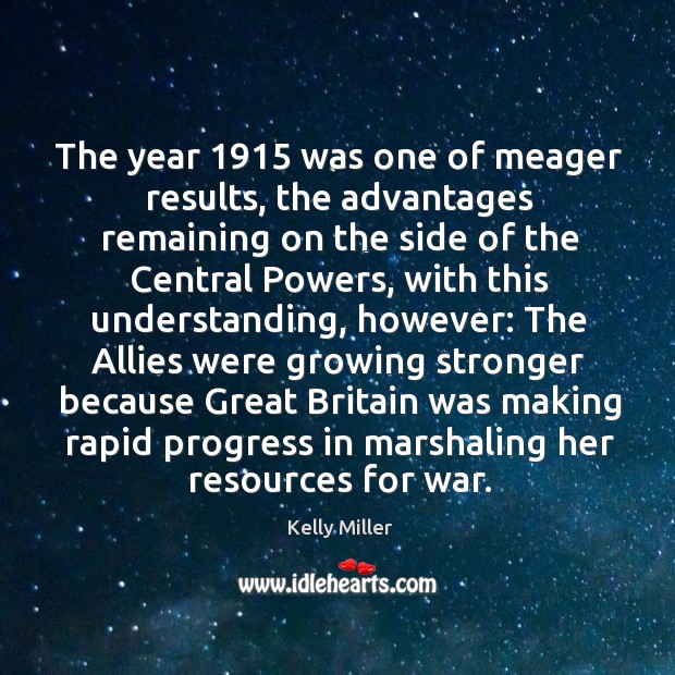 The year 1915 was one of meager results, the advantages remaining on the side of the central powers Progress Quotes Image