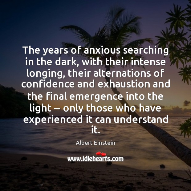 The years of anxious searching in the dark, with their intense longing, Image