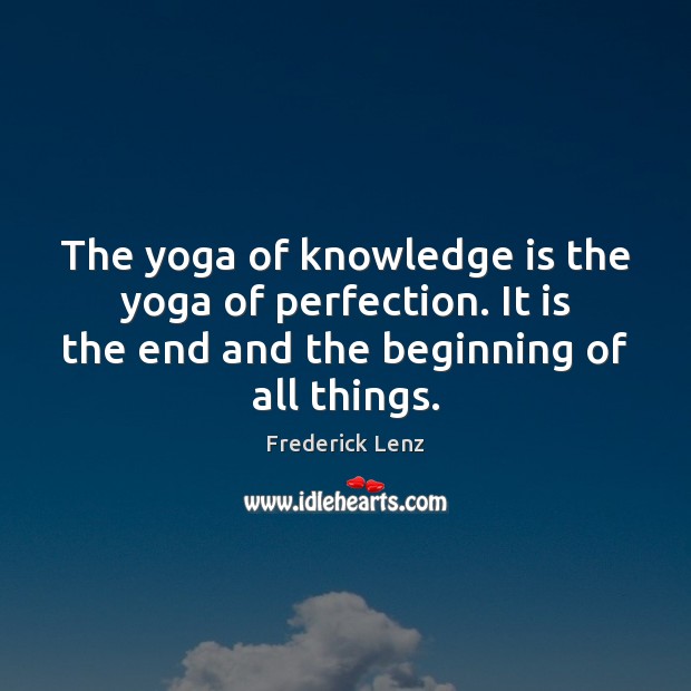 The yoga of knowledge is the yoga of perfection. It is the Knowledge Quotes Image