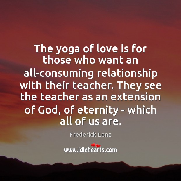 The yoga of love is for those who want an all-consuming relationship Image