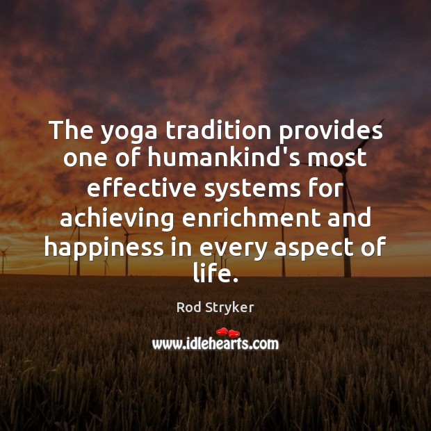 The yoga tradition provides one of humankind’s most effective systems for achieving Rod Stryker Picture Quote
