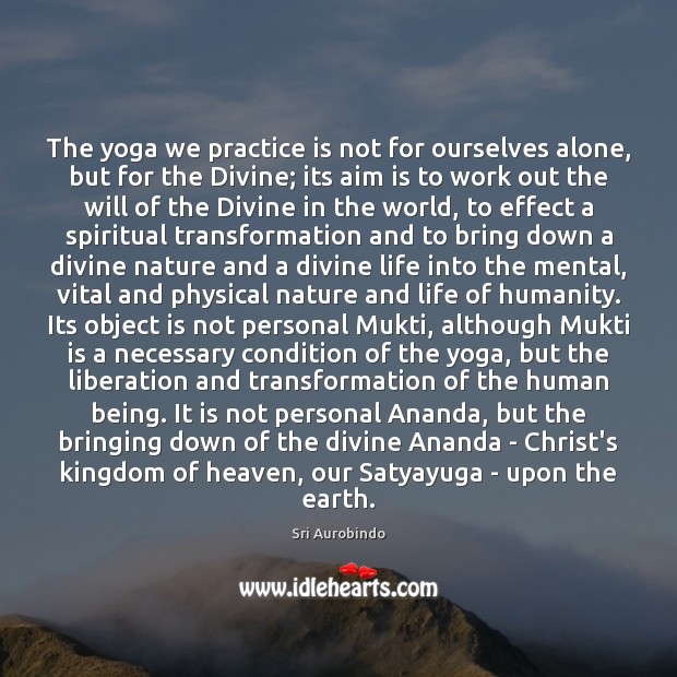 The yoga we practice is not for ourselves alone, but for the Image