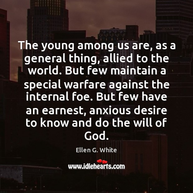 The young among us are, as a general thing, allied to the Ellen G. White Picture Quote