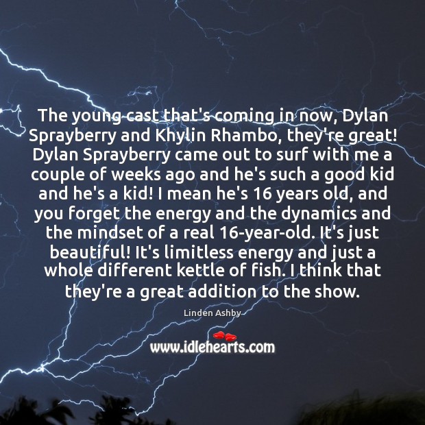 The young cast that’s coming in now, Dylan Sprayberry and Khylin Rhambo, Linden Ashby Picture Quote